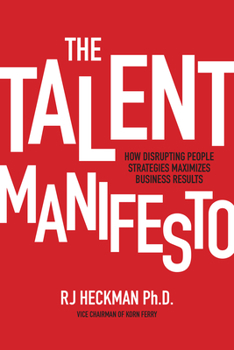 Paperback The Talent Manifesto: How Disrupting People Strategies Maximizes Business Results Book