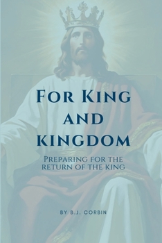 For King and Kingdom: Preparing for the Return of the King