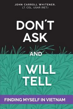 Paperback Don't Ask and I will Tell: Finding Myself in Vietnam Book