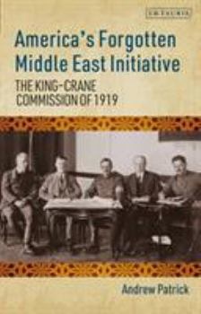 Paperback America's Forgotten Middle East Initiative: The King-Crane Commission of 1919 Book