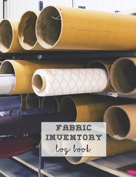 Fabric inventory log book: Large Journal for the sewing lover, machinist, designer or small business to keep a record of fabric sourced for project ... Rolls of fabric in warehouse cover art design