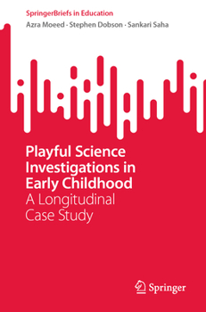 Paperback Playful Science Investigations in Early Childhood: A Longitudinal Case Study Book