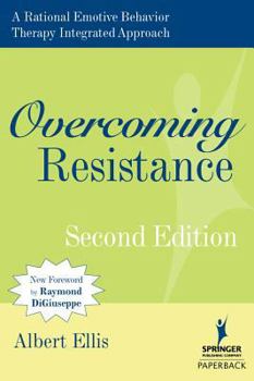Hardcover Overcoming Resistance: A Rational Emotive Behavior Therapy Integrated Approach, 2nd Edition Book