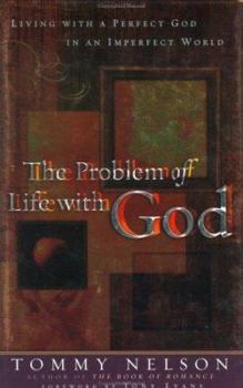 Hardcover The Problem of Life with God: Living with a Perfect God in an Imperfect World Book