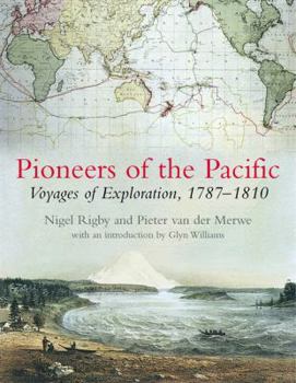 Hardcover Pioneers of the Pacific: Voyages of Exploration, 1787-1810 Book