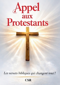 Paperback Appel aux protestants: Les versets bibliques qui changent tout ! [French] Book