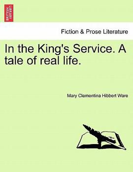 Paperback In the King's Service. a Tale of Real Life. Vol. I. Book