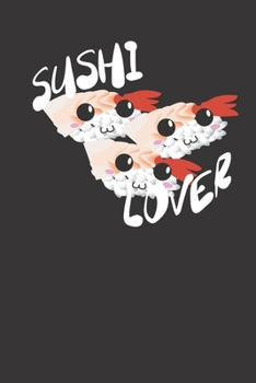 Sushi Lover 120 Page Notebook Lined Journal For Lovers Of Sushi And Cute Japanese Food Lovers