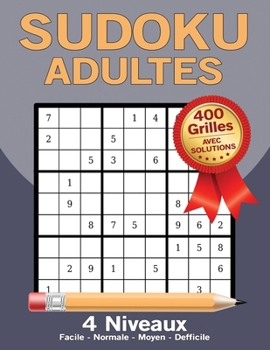 Sudoku Adultes 400 Grilles Avec Solution, 4 Niveaux Facile, Normal, Moyen, Defficile (French Edition)