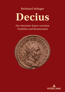 Paperback Decius: Ein roemischer Kaiser zwischen Tradition und Restauration [German] Book