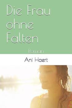Paperback Die Frau ohne Falten: Roman [German] Book
