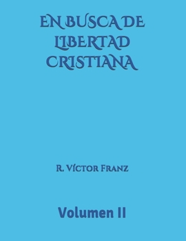 Paperback EN BUSCA DE LIBERTAD CRISTIANA Volumen II [Spanish] Book