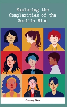 Exploring the Complexities of the Gorilla Mind: Unveiling the Intriguing World of Gorilla Cognition