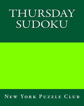 Thursday Sudoku: New York Puzzle Club: Large Print Sudoku Puzzles