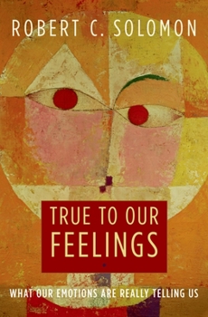 Paperback True to Our Feelings: What Our Emotions Are Really Telling Us Book