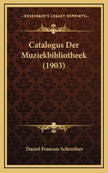 Hardcover Catalogus Der Muziekbibliotheek (1903) [Dutch] Book