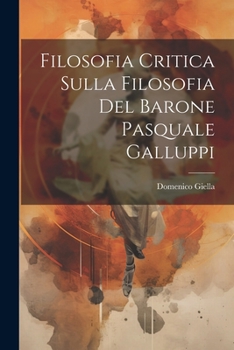 Paperback Filosofia Critica Sulla Filosofia Del Barone Pasquale Galluppi [Italian] Book