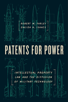 Hardcover Patents for Power: Intellectual Property Law and the Diffusion of Military Technology Book