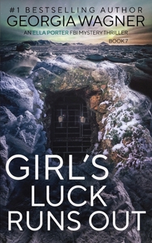Girl's Luck Runs Out - Book #7 of the Ella Porter FBI