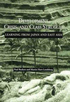 Hardcover Development, Crisis, and Class Struggle: Learning from Japan and East Asia Book
