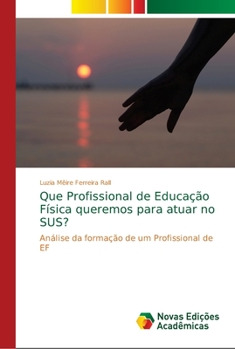 Paperback Que Profissional de Educação Física queremos para atuar no SUS? [Portuguese] Book
