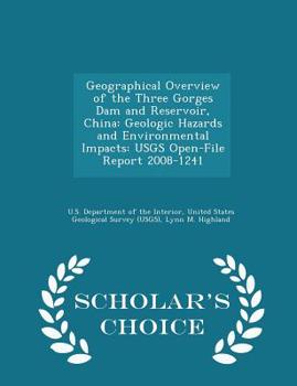 Paperback Geographical Overview of the Three Gorges Dam and Reservoir, China: Geologic Hazards and Environmental Impacts: Usgs Open-File Report 2008-1241 - Scho Book