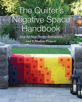 Paperback The Quilter's Negative Space Handbook: Step-By-Step Design Instruction and 8 Modern Projects Book