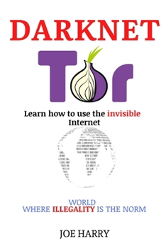 Paperback Darknet: Learn how to use the invisible Internet - WORLD WHERE ILLEGALITY IS THE NORM Book