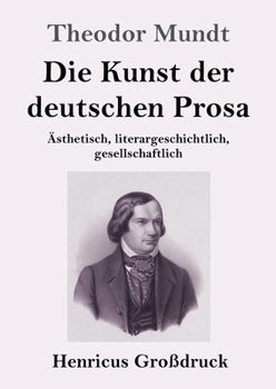 Paperback Die Kunst der deutschen Prosa (Großdruck): Ästhetisch, literargeschichtlich, gesellschaftlich [German] Book