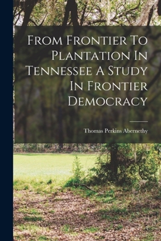 Paperback From Frontier To Plantation In Tennessee A Study In Frontier Democracy Book