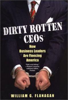 Hardcover Dirty Rotten Ceos: How Busines Book