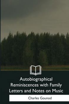 Paperback Autobiographical Reminiscences with Family Letters and Notes on Music Book