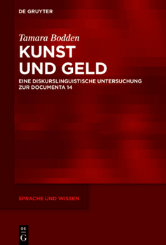 Hardcover Kunst Und Geld: Eine Diskurslinguistische Untersuchung Zur Documenta 14 [German] Book