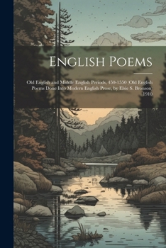 English Poems: Old English and Middle English Periods, 450-1550 (Old English Poems Done Into Modern English Prose, by Elsie S. Bronson) 1910