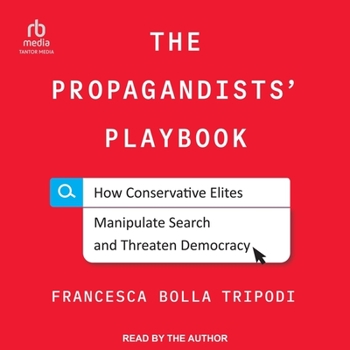 Audio CD The Propagandists' Playbook: How Conservative Elites Manipulate Search and Threaten Democracy Book