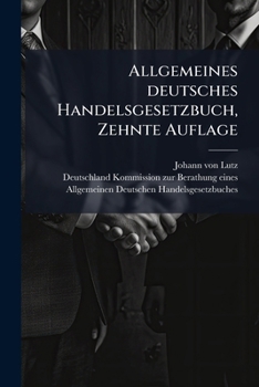 Allgemeines deutsches Handelsgesetzbuch, Zehnte Auflage (German Edition)
