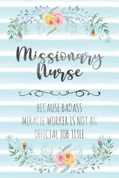 Paperback Missionary Nurse: Because Badass Miracle Worker Is Not An Official Job Title Book