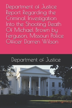 Paperback Department of Justice Report Regarding the Criminal Investigation Into the Shooting Death Of Michael Brown by Ferguson, Missouri Police Officer Darren Book