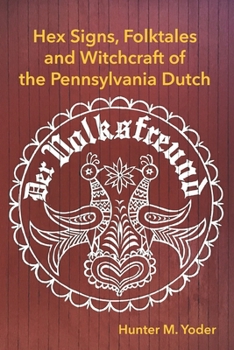 Paperback Der Volksfreund: Hex Signs, Folktales, and Witchcraft of the Pennsylvania Dutch Book