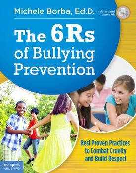 Paperback The 6rs of Bullying Prevention: Best Proven Practices to Combat Cruelty and Build Respect Book