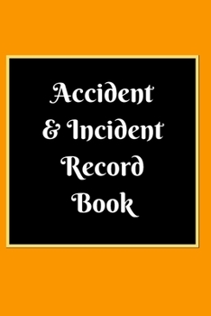 Paperback Accident & Incident Record Book: Accident & Incident Log Book: Accident & Incident Record Log Book- Health & Safety Report Book for, Business, ... Sch Book