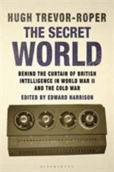 Hardcover The Secret World: Behind the Curtain of British Intelligence in World War II and the Cold War Book