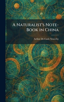 Hardcover A Naturalist's Note-Book in China Book