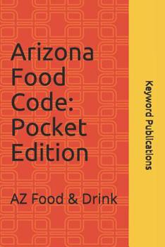Paperback Arizona Food Code: Pocket Edition: AZ Food & Drink Book