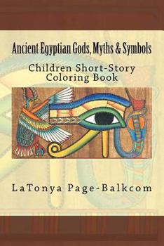 Paperback Ancient Egyptian Gods, Myths & Symbols: Childrens Short-Story Coloring Book