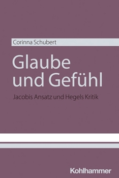 Paperback Glaube Und Gefuhl: Jacobis Ansatz Und Hegels Kritik [German] Book