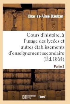 Paperback Nouveau Cours d'Histoire, À l'Usage Des Lycées Et Autres Établissements d'Enseignement Secondaire [French] Book