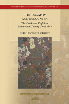 Hardcover Ethnography and Encounter: The Dutch and English in Seventeenth-Century South Asia Book