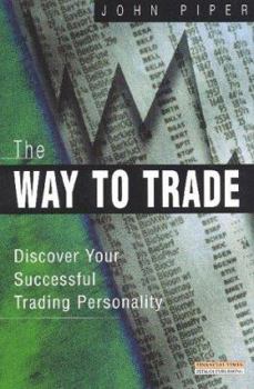 Hardcover The Way to Trade: Discover Your Successful Trading Personality Book