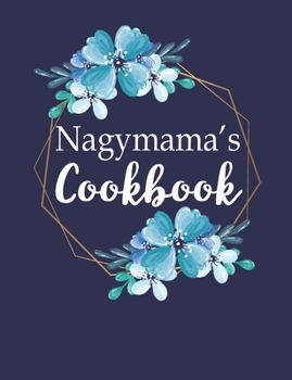 Paperback Nagymama's Cookbook: Create Your Own Recipe Book, Empty Blank Lined Journal for Sharing Your Favorite Recipes, Personalized Gift, Pretty Na Book